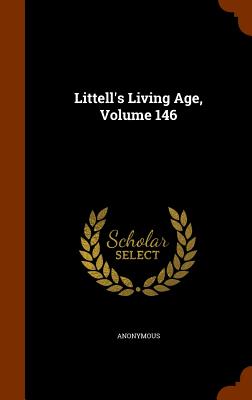 Littell's Living Age, Volume 146