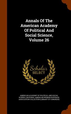 Annals of the American Academy of Political and Social Science, Volume 26