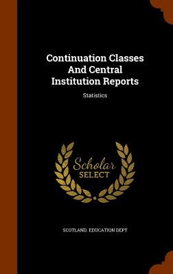 Continuation Classes and Central Institution Reports: Statistics
