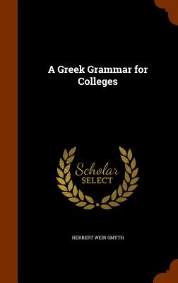 A Greek Grammar for Colleges