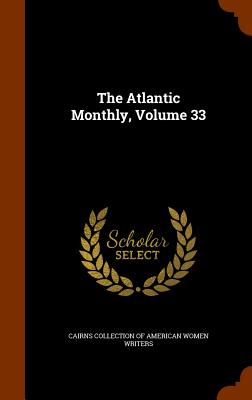 The Atlantic Monthly, Volume 33