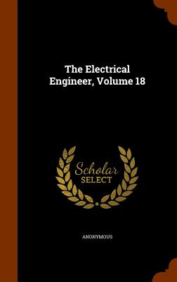 The Electrical Engineer, Volume 18