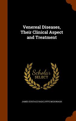 Venereal Diseases, Their Clinical Aspect and Treatment