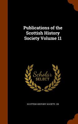 Publications of the Scottish History Society Volume 11