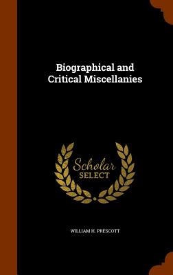 Biographical and Critical Miscellanies