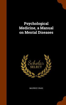 Psychological Medicine, a Manual on Mental Diseases