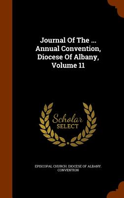 Journal of the ... Annual Convention, Diocese of Albany, Volume 11