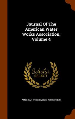 Journal Of The American Water Works Association, Volume 4