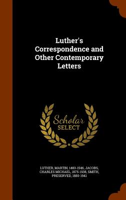 Luther's Correspondence and Other Contemporary Letters