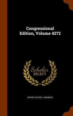 Congressional Edition, Volume 4272