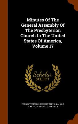 Minutes Of The General Assembly Of The Presbyterian Church In The United States Of America, Volume 17