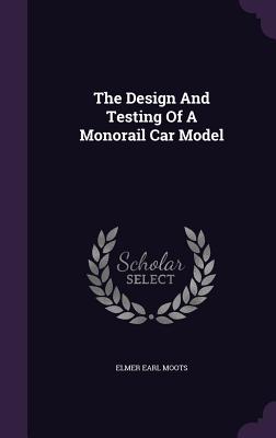 The Design And Testing Of A Monorail Car Model