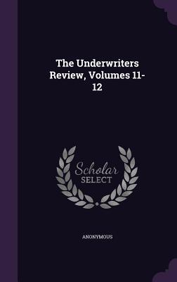The Underwriters Review, Volumes 11-12