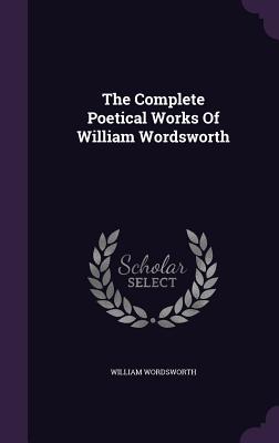 The Complete Poetical Works Of William Wordsworth