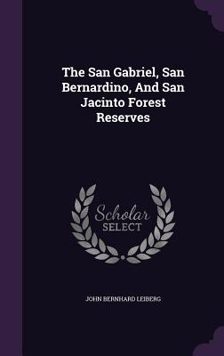 The San Gabriel, San Bernardino, And San Jacinto Forest Reserves