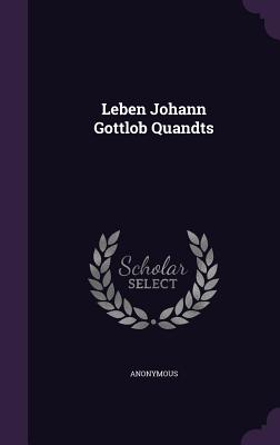 Leben Johann Gottlob Quandts
