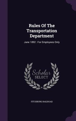 Rules Of The Transportation Department: June 1892: For Employees Only
