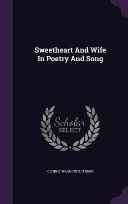 Sweetheart And Wife In Poetry And Song