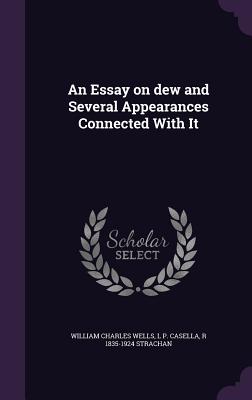 An Essay on Dew and Several Appearances Connected with It