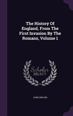 The History Of England, From The First Invasion By The Romans, Volume 1