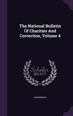 The National Bulletin of Charities and Correction, Volume 4