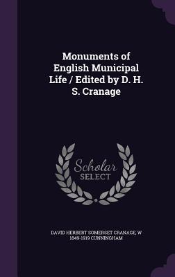 Monuments of English Municipal Life / Edited by D. H. S. Cranage