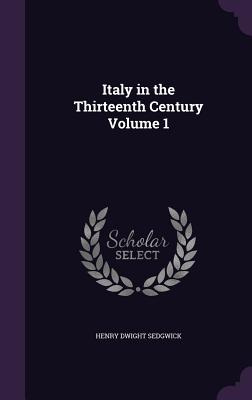 Italy in the Thirteenth Century Volume 1