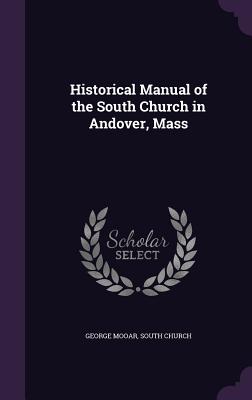Historical Manual of the South Church in Andover, Mass