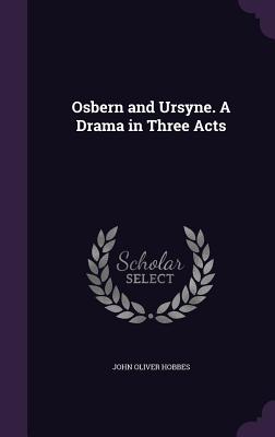 Osbern and Ursyne. a Drama in Three Acts
