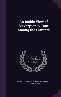 An Inside View of Slavery; or, A Tour Among the Planters