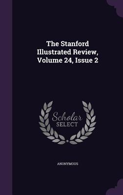 The Stanford Illustrated Review, Volume 24, Issue 2