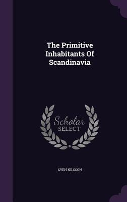 The Primitive Inhabitants of Scandinavia