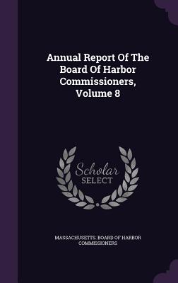 Annual Report of the Board of Harbor Commissioners, Volume 8