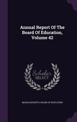 Annual Report of the Board of Education, Volume 42