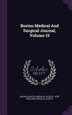 Boston Medical And Surgical Journal, Volume 19