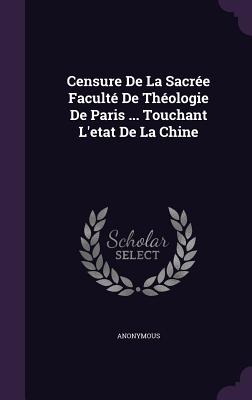 Censure De La Sacrée Faculté De Théologie De Paris ... Touchant L'etat De La Chine