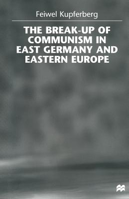 The Break-Up of Communism in East Germany and Eastern Europe
