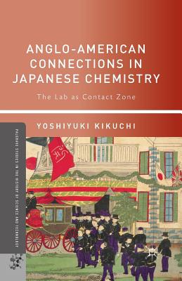Anglo-American Connections in Japanese Chemistry: The Lab as Contact Zone