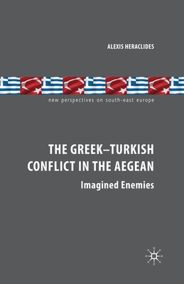 The Greek-Turkish Conflict in the Aegean: Imagined Enemies