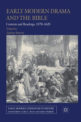 Early Modern Drama and the Bible: Contexts and Readings, 1570-1625