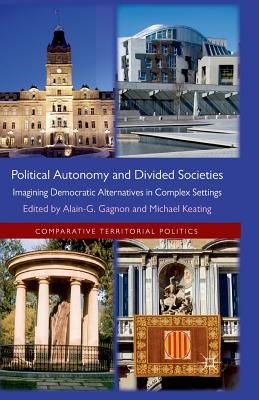 Political Autonomy and Divided Societies: Imagining Democratic Alternatives in Complex Settings