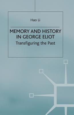 Memory and History in George Eliot: Transfiguring the Past