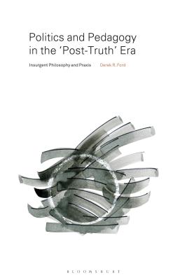 Politics and Pedagogy in the "Post-Truth" Era: Insurgent Philosophy and PRAXIS