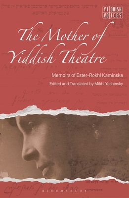 The Mother of Yiddish Theatre: Memoirs of Ester-Rokhl Kaminska