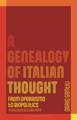 A Genealogy of Italian Thought: From Operaismo to Biopolitics