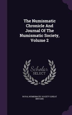The Numismatic Chronicle And Journal Of The Numismatic Society, Volume 2
