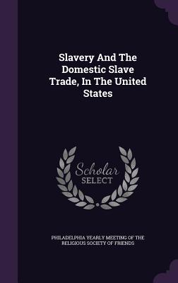 Slavery And The Domestic Slave Trade, In The United States