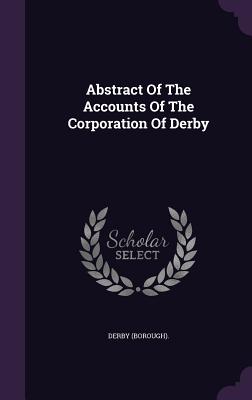 Abstract Of The Accounts Of The Corporation Of Derby