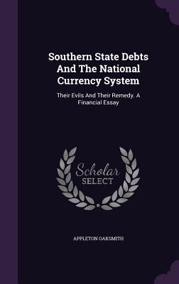 Southern State Debts And The National Currency System: Their Evils And Their Remedy. A Financial Essay