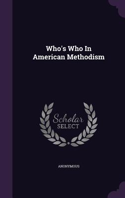 Who's Who In American Methodism
